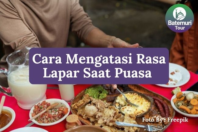 7 Cara Mengatasi Rasa Lapar Saat Puasa Agar Tetap Fokus dan Berenergi 